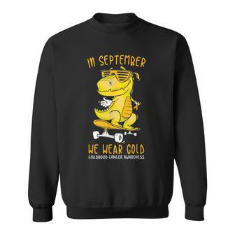 In September We Wear Gold Childhood Cancer Awareness T-Rex Sweatshirt