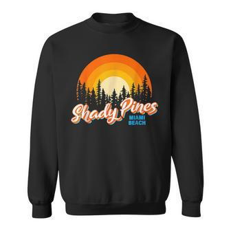 Shady Pines Miami Beach Florida Beach Summer Vacation Florida Gifts & Merchandise Funny Gifts Sweatshirt | Mazezy