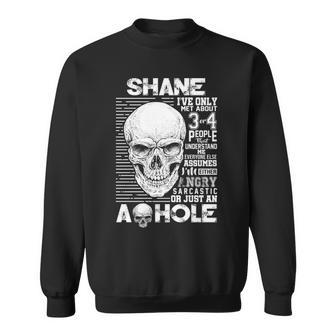 Shane Name Gift Shane Ive Only Met About 3 Or 4 People Sweatshirt - Seseable