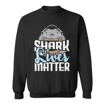 Shark Lives Matter - Wildlife Marine Biologist Shark Lovers Sweatshirt - Monsterry DE