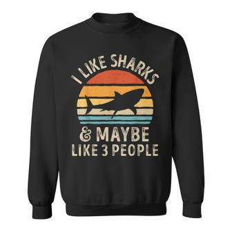 I Like Sharks And Maybe 3 People Shark Lover Retro Vintage Sweatshirt | Mazezy