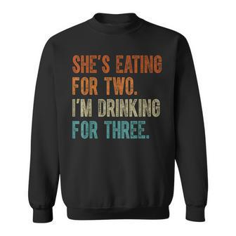 Shes Eating For Two Im Drinking For Three Fathers Day Sweatshirt | Mazezy UK