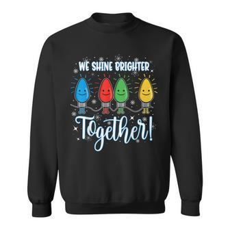 We Shine Brighter Together Christmas Holiday Sweatshirt - Monsterry