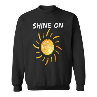 Shine On With Sun Inspiration Sun Funny Gifts Sweatshirt | Mazezy