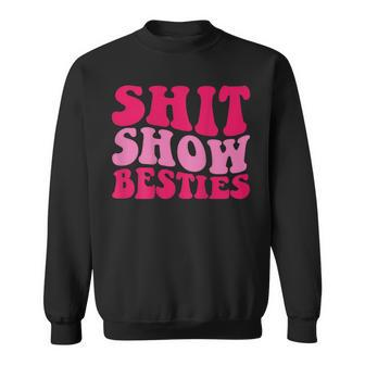 Shit Show Besties On Back Sweatshirt | Mazezy