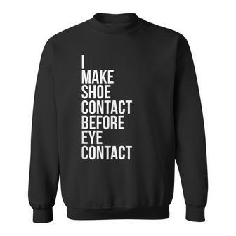 Make Shoe Contact Before Eye Contact Sneaker Collector Sweatshirt | Mazezy