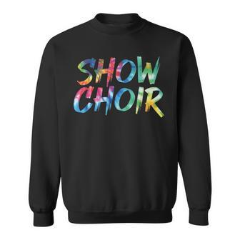Show Choir Tie Dye Awesome Vintage Inspired Streetwear Sweatshirt | Mazezy