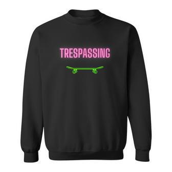 Shred It Up With This Skateboard Design No Trespassing Bro Sweatshirt - Seseable