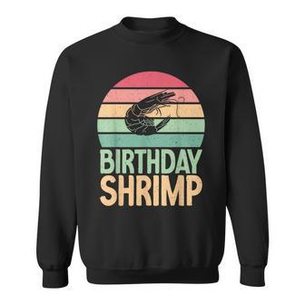 Shrimp Lover Birthday Shrimp Birthday Sweatshirt | Mazezy