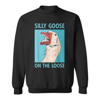 Silly Goose On The Loose Goose Humor Pun Sweatshirt | Mazezy