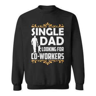 Single Dad Looking For Co Workers Father Lone Parent Daddy Sweatshirt | Mazezy