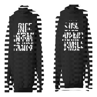 Single And Ready To Mingle Sweatshirt | Mazezy