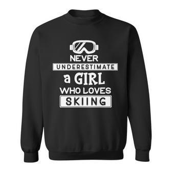 Ski Girl Never Underestimate A Girl That Loves Skiing Sweatshirt - Seseable