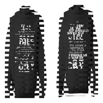 If I Was Skinny And Mentally Stable Sweatshirt | Mazezy