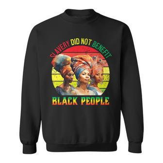 Slavery Did Not Benefit Black People History Month Sweatshirt | Mazezy