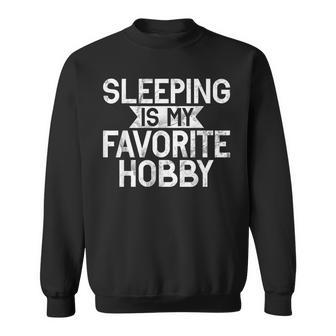 Sleeping Is My Favorite Hobby Sleep Sweatshirt | Mazezy