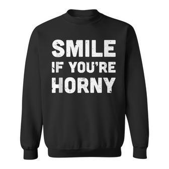 Smile If You're Horny Adult Gag Sweatshirt | Mazezy