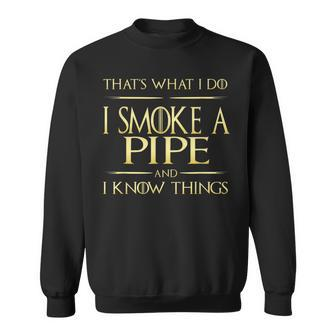 I Smoke A Pipe And I Know Things Pipe Smoker Sweatshirt | Mazezy