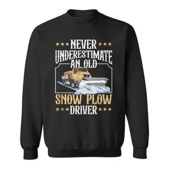 Snow Plow Truck Never Underestimate An Old Snow Plow Driver Sweatshirt - Thegiftio UK