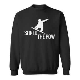 Snowboarding Snowboard T Shred The Pow Sweatshirt | Mazezy