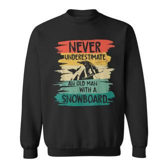 Snowboarding Never Underestimate An Old Man With A Snowboard Sweatshirt - Seseable