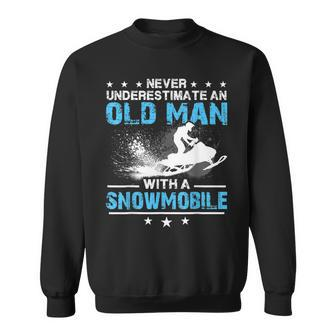 Snowmobiling Never Underestimate An Old Man Snowmobile Sweatshirt - Seseable