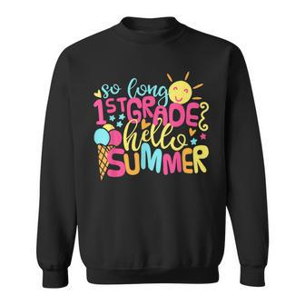 So Long 1St Grade Hello Summer Last Day Of School For Kids Sweatshirt - Seseable