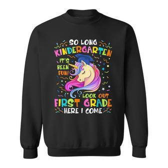 So Long Kindergarten Look Out 1St Grade Here I Come Unicorn Sweatshirt | Mazezy DE