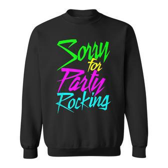So Sorry For Party Rocking - Funny Humor Boy & Girl  Sweatshirt