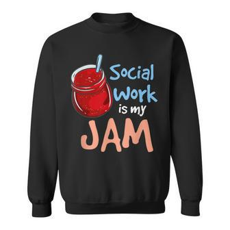 Social Work Is My Jam Social Worker Sweatshirt - Seseable