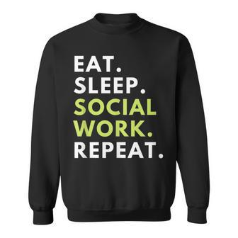 Social Worker Gift Eat Sleep Social Work Repeat Sweatshirt | Mazezy