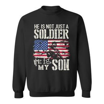 Soldier Army Dad Gift He Not Just Soldier He Is My Son Usa Sweatshirt | Mazezy