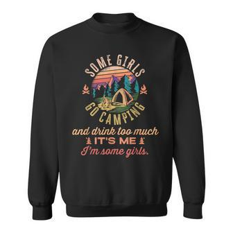 Some Girls Go Camping And Drink Too Much | Camping Girl Gift Sweatshirt | Mazezy