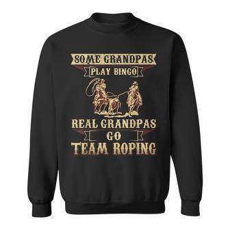 Some Grandpas Play Bingo Real Grandpas Go Team Roping Sweatshirt | Mazezy