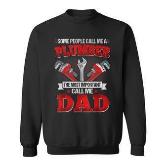 Some People Call Me A Plumber Dad Fathers Day Gift Gift For Mens Sweatshirt | Mazezy