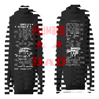 Some People Call Me A Plumber Dad Funny Plumbing Outfit Men Sweatshirt - Thegiftio