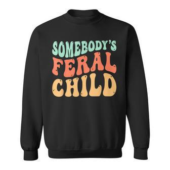 Somebodys Feral Child - Child Humor Sweatshirt | Mazezy