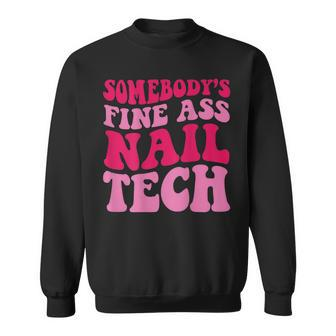 Somebodys Fine Ass Nail Tech Sweatshirt - Seseable