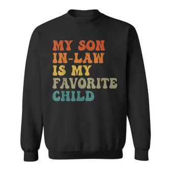 My Son In Law Is My Favorite Child Family Humor Retro Sweatshirt - Monsterry DE