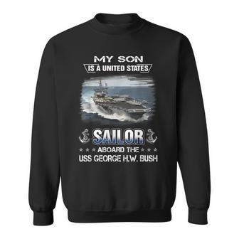 My Son Is A Sailor Aboard The Uss George HW Bush Cvn 77 Sweatshirt | Mazezy