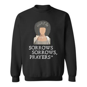 Sorrows Sorrows Prayers Funny Quote For Woman Sweatshirt - Seseable