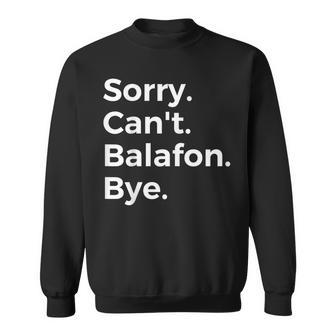 Sorry Can't Balafon Bye Musical Instrument Music Musical Sweatshirt | Mazezy DE