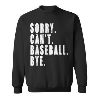 Sorry Cant Baseball Bye Funny Saying Coach Team Player  Sweatshirt