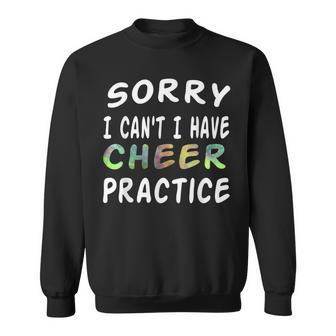 Sorry I Can't I Have Cheer Practice Cheerleading Sweatshirt | Mazezy