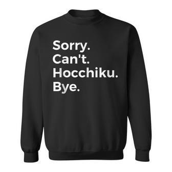 Sorry Can't Hocchiku Bye Musical Instrument Music Musicall Sweatshirt | Mazezy