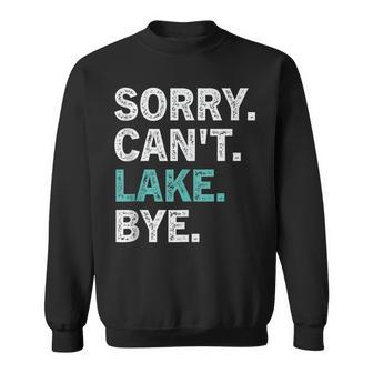 Sorry Cant Lake Bye Retro Lake Life Funny Sweatshirt | Mazezy
