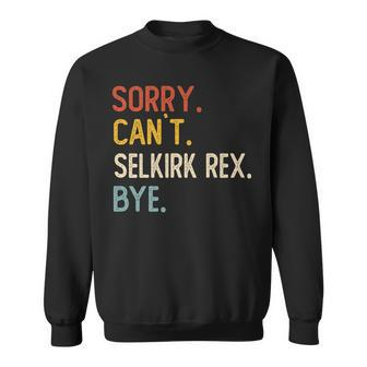 Sorry Can't Selkirk Rex Bye Selkirk Rex Lovers Sweatshirt | Mazezy