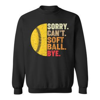 Sorry Cant Softball Bye Funny Softball Softball Funny Gifts Sweatshirt | Mazezy