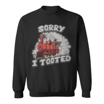 Sorry I Tooted Funny Train Gift - Sorry I Tooted Funny Train Gift Sweatshirt - Monsterry CA