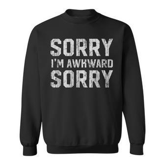 Sorry I'm Awkward Sorry T Introvert Nerd Geek Sweatshirt | Mazezy